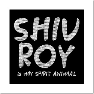 --Shiv Roy Is My Spirit Animal-- Posters and Art